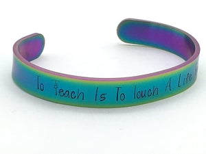 "To Teach is to touch a life forever"