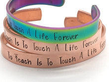 Load image into Gallery viewer, &quot;To Teach is to touch a life forever&quot;